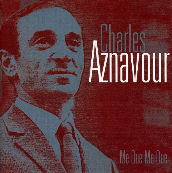 CHARLES AZNABOUR / ME QUE ME QUE
