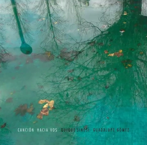 GUADALUPE GOMEZ & QUIQUE SINESI / グアダルーペ・ゴメス&キケ・シネシ / CANCION HACIA VOS