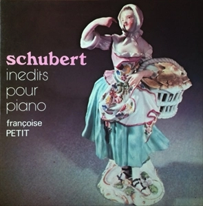 FRANCOISE PETIT / フランソワーズ・プティ / SCHUBERT: INEDITS POUR PIANO