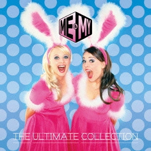 ミー&マイ / ドゥビ・ドゥビ～ベスト・オブ・ミー＆マイ / THE ULTIMATE COLLECTION