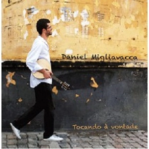 DANIEL MIGLIAVACCA / ダニエル・ミグリアヴァッカ / TOCANDO A VONTADE