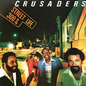 CRUSADERS / クルセイダーズ / STREET LIFE / ストリート・ライフ