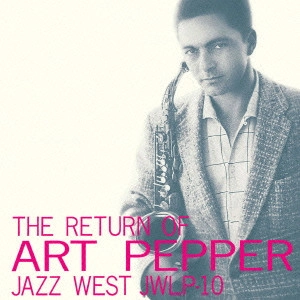 ART PEPPER / アート・ペッパー / ザ・リターン・オブ・アート・ペッパー / THE RETURN OF ART PEPPER
