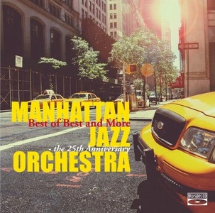 MANHATTAN JAZZ ORCHESTRA / マンハッタン・ジャズ・オーケストラ / ベスト・オブ・ベスト・アンド・モア～MJO結成25周年記念
