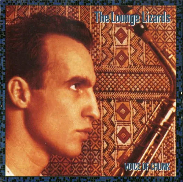 LOUNGE LIZARDS / ラウンジ・リザーズ / VOICE OF CHUNK