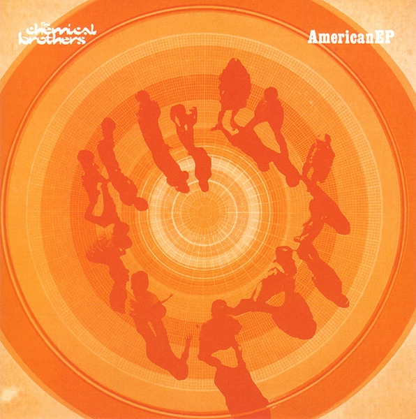 CHEMICAL BROTHERS / ケミカル・ブラザーズ / AMERICAN EP