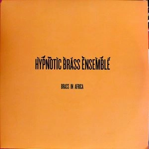 HYPNOTIC BRASS ENSEMBLE / ヒプノティック・ブラス・アンサンブル / BRASS IN AFRICA