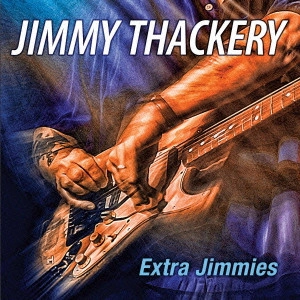 JIMMY THACKERY / ジミー・ザッカリー / エキストラ・ジミーズ / EXTRA JIMMIES