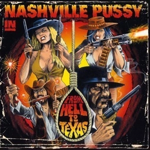 NASHVILLE PUSSY / ナッシュビル・プッシー / FROM HELL TO TEXAS