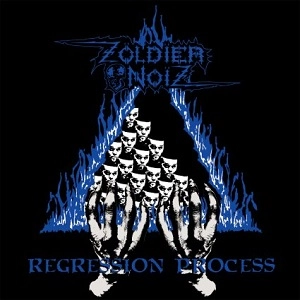 ZOLDIER NOIZ / REGRESSION PROCESS
