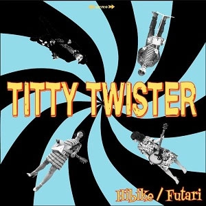 Titty Twister / Hibike 響け / Futari ふたり