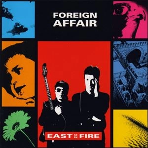 FOREIGN AFFAIR / EAST ON FIRE