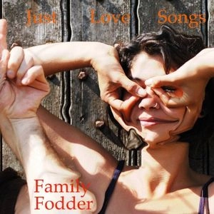 FAMILY FODDER / JUST LOVE SONGS