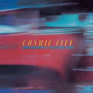DAVID MATTHEWS / デビッド・マシューズ / コズミック・シティ / COSMIC CITY