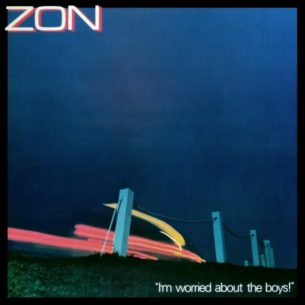 ZON / ゾン / I'M WORRIED ABOUT THE BOYS!