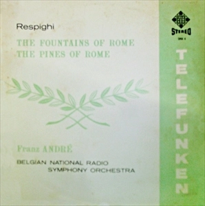 FRANZ ANDRE / フランツ・アンドレ / RESPIGHI: THE FOUNTAINS OF ROME / THE PINES OF ROME