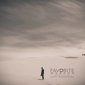 FAVORITE WEAPON / SIXTY SARAGOSSA