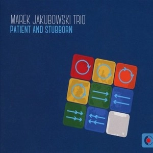 MAREK JAKUBOWSKI  / Patient & Stubborn