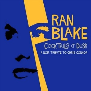 RAN BLAKE / ラン・ブレイク / COCKTAILES AT DUSK: A NOIR TRIBUTE TO CHRIS CONNOR