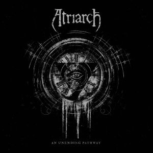 ATRIARCH / アトリアーチ / アン・アンエンディング・パスウェイ / AN UNENDING PATHWAY