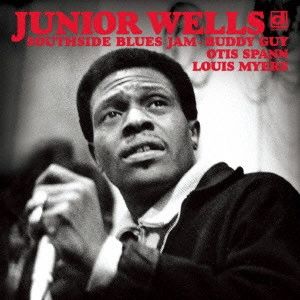 JUNIOR WELLS WITH BUDDY GUY / ジュニア・ウェルズ・ウィズ・バディ・ガイ / サウスサイド・ブルース・ジャム~デラックス・エディション