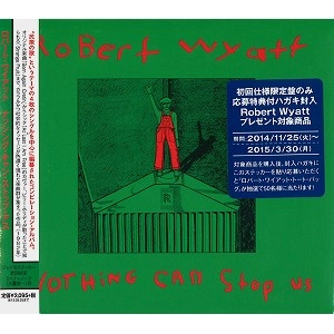 ROBERT WYATT / ロバート・ワイアット / ナッシング・キャン・ストップ・