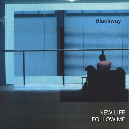 BLACKWAY / NEW LIFE / FOLLOW ME