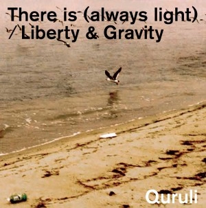QURULI / くるり / There is (always light）／ Liberty & Gravity