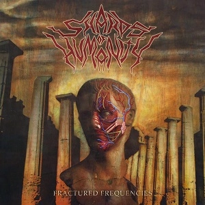 SHARDS OF HUMANITY / FRACTURED FREQUENCIES