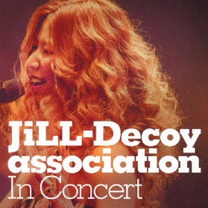 Jill-Decoy association / ジル・デコイ・アソシエイション / イン・コンサート / IN CONCERT