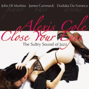 ALEXIS COLE / アレクシス・コール / クローズ・ユア・アイズ / CLOSE YOUR EYES