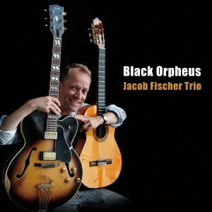 JACOB FISCHER / ヤコブ・フィッシャー / 黒いオルフェ / BLACK ORPHEUS