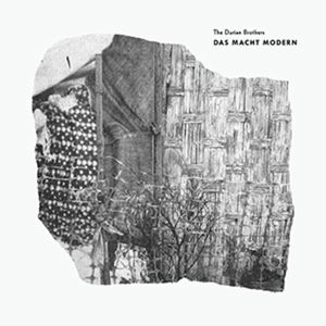 DURIAN BROTHERS / DAS MACHT MODERN