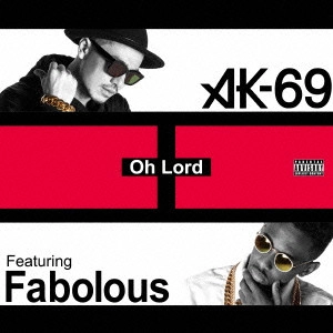 AK-69 a.k.a. Kalassy Nikoff / Oh Lord feat.FABOLOUS / OH LORD FEAT.FABOLOUS
