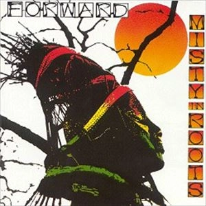 MISTY IN ROOTS / ミスティ・イン・ルーツ / FORWARD