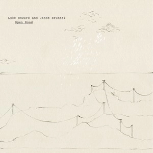 LUKE HOWARD & JANOS BRUNEEL / OPEN ROAD