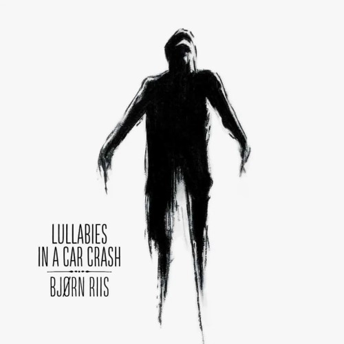 BJORN RIIS / LULLABIES IN A CAR CRASH