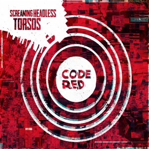 SCREAMING HEADLESS TORSOS / スクリーミング・ヘッドレス・トーソズ / CODE RED