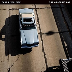 EAST RIVER PIPE / GASOLINE AGE + DOWNLOADCODE