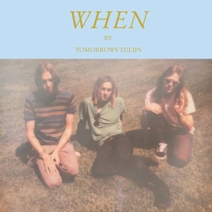 TOMORROWS TULIPS / WHEN (LP)