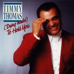 TIMMY THOMAS / ティミー・トーマス / (DYING INSIDE) TO HOLD YOU