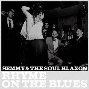 SEMMY & THE SOUL KLAXON / RHYME ON THE BLUES