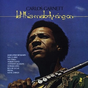 CARLOS GARNETT / カルロス・ガーネット / レット・ディス・メロディ・リング・オン / LET THIS MELODY RING ON