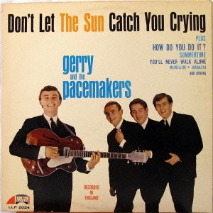 GERRY AND THE PACEMAKERS / ゲリー・アンド・ザ・ペースメイカーズ / ドント・レット・ザ・サン・キャッチ・ユー・クライング(太陽は涙が嫌い)[+20] / DON'T LET THE SUN CATCH YOU CRYING