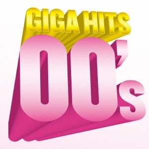 V.A. / オムニバス           / ギガ・ヒッツ 00’s / GIGA HITS 00'S