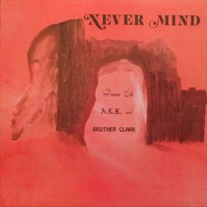 DAMIN EIH, A.L.K. AND BROTHER CLARK / NEVER MIND
