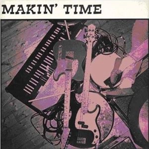 MAKIN' TIME / メイキン・タイム / NO LUMP OF FAT OR GRISTLE GUARANTEED