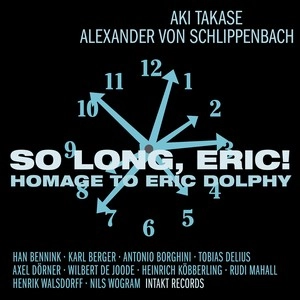 AKI TAKASE & ALEXANDER VON SCHLIPPENBACH / 高瀬アキ&アレクサンダー・フォン・シュリペンバッハ / "So Long, Eric Homage To Eric Dolphy "
