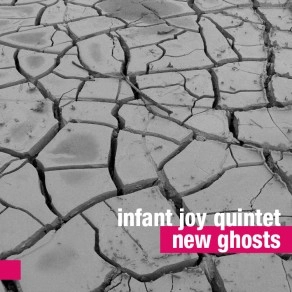 INFANT JOY  QUINTET / NEWS GHOSTS