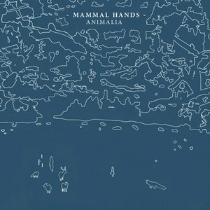 MAMMAL HANDS / ママル・ハンズ / ANIMALIA